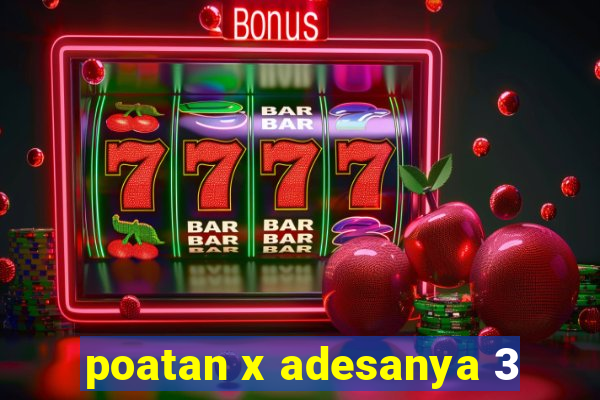 poatan x adesanya 3